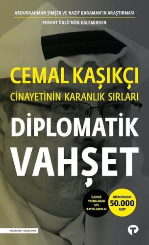 Diplomatik Vahşet - Cemal Kaşıkçı Cinayetinin Karanlık Sırları | Kitap