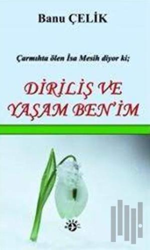 Diriliş ve Yaşam Ben'im | Kitap Ambarı