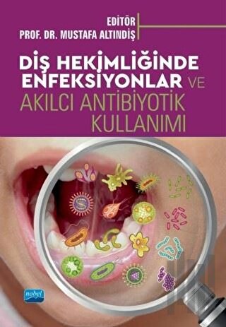 Diş Hekimliğinde Enfeksiyonlar ve Akılcı Antibiyotik Kullanımı | Kitap