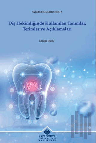 Diş Hekimliğinde Kullanılan Tanımlar, Terimler ve Açıklamaları | Kitap