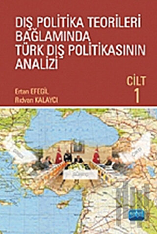 Dış Politika Teorileri Bağlamında Türk Dış Politikasının Analizi Cilt: