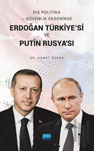 Dış Politika ve Güvenlik Ekseninde Erdoğan Türkiye'si ve Putin Rusya's