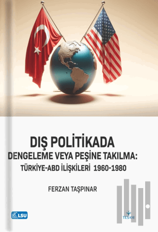 Dış Politikada Dengeleme veya Peşine Takılma Türkiye-ABD İlişkileri (1