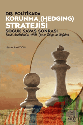 Dış Politikada Korunma (Hedging) Stratejisi: Soğuk Savaş Sonrası Suudi