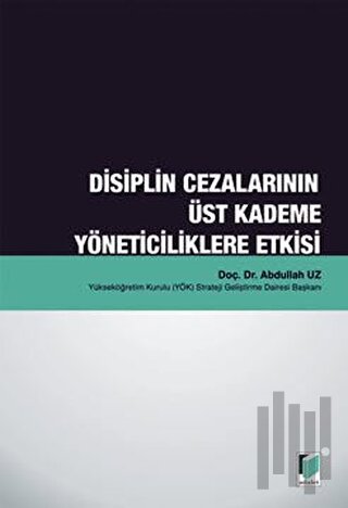 Disiplin Cezalarının Üst Kademe Yöneticiliklere Etkisi | Kitap Ambarı