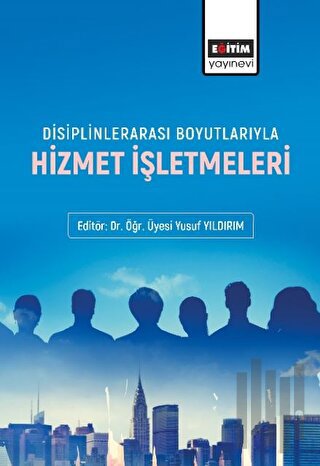 Disiplinlerarası Boyutlarıyla Hizmet İşletmeleri | Kitap Ambarı