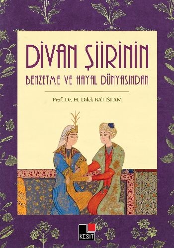 Divan Şiirin Benzetme Ve Hayal Dünyasından | Kitap Ambarı