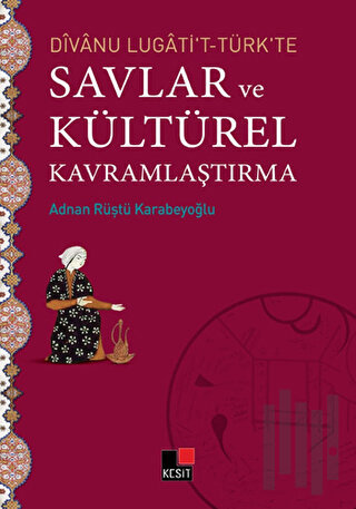 Divanu Lugati't-Türk'te Savlar ve Kültürel Kavramlaştırma | Kitap Amba