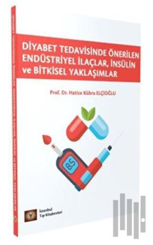 Diyabet Tedavisinde Önerilen Endüstriyel İlaçlar, İnsülin ve Bitkisel 