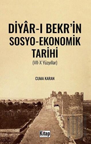 Diyar-ı Bekr'in Sosyo - Ekonomik Tarihi (VII-X Yüzyıllar) | Kitap Amba