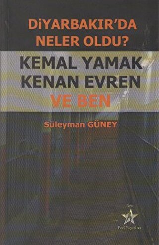 Diyarbakır’da Neler Oldu? Kemal Yamak Kenan Evren ve Ben | Kitap Ambar