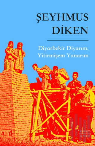 Diyarbekir Diyarım, Yitirmişem Yanarım | Kitap Ambarı