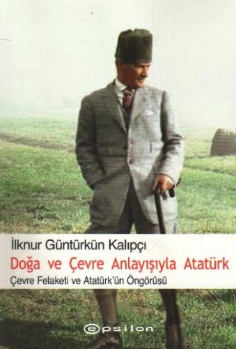 Doğa ve Çevre Anlayışıyla Atatürk | Kitap Ambarı