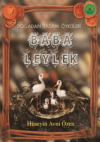 Doğadan Yaşam Öyküleri - Baba Leylek | Kitap Ambarı