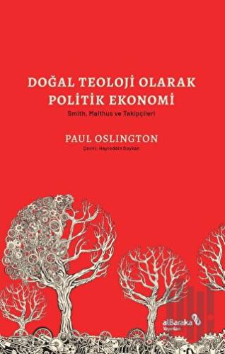 Doğal Teoloji Olarak Politik Ekonomi & Smith, Malthus ve Takipçileri |