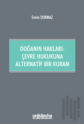 Doğanın Hakları: Çevre Hukukuna Alternatif Bir Kuram | Kitap Ambarı