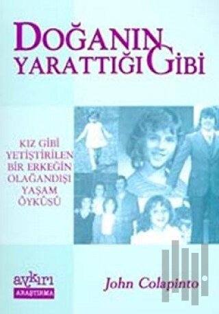 Doğanın Yarattığı Gibi: Kız Gibi Yetiştirilen Bir Erkeğin Olağandışı Y