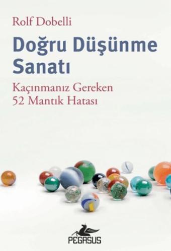 Doğru Düşünme Sanatı: Kaçınmanız Gereken 52 Mantık Hatası | Kitap Amba