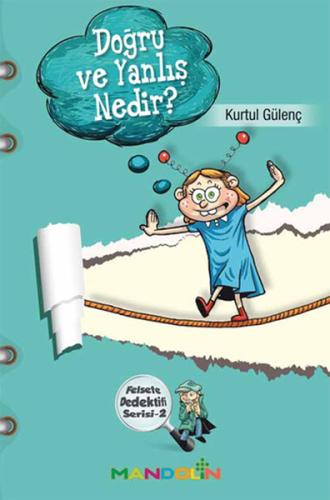 Doğru ve Yanlış Nedir? - Felsefe Dedektifi Serisi 2 | Kitap Ambarı