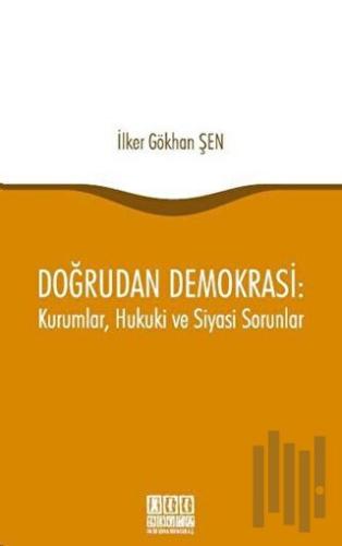 Doğrudan Demokrasi : Kurumlar, Hukuki ve Siyasi Sorunlar | Kitap Ambar