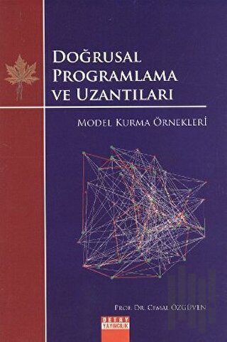 Doğrusal Programlama ve Uzantıları - Model Kurma Örnekleri | Kitap Amb