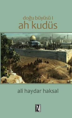 Doğu Büyüsü - Ah Kudüs | Kitap Ambarı