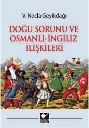 Doğu Sorunu ve Osmanlı - İngiliz İlişkileri | Kitap Ambarı