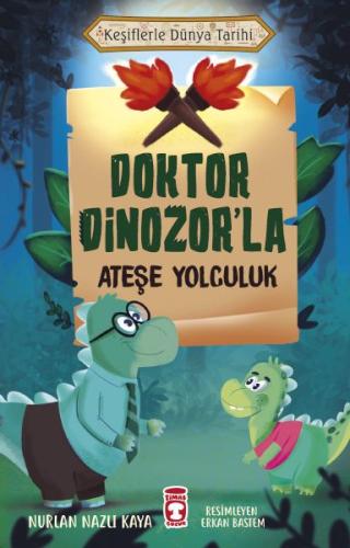 Doktor Dinozor’la Ateşe Yolculuk - Keşiflerle Dünya Tarihi | Kitap Amb