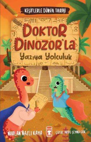 Doktor Dinozorla Yazıya Yolculuk - Keşiflerle Dünya Tarihi 2 | Kitap A