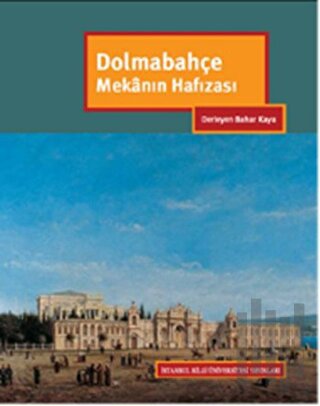 Dolmabahçe Mekanın Hafızası (Ciltli) | Kitap Ambarı