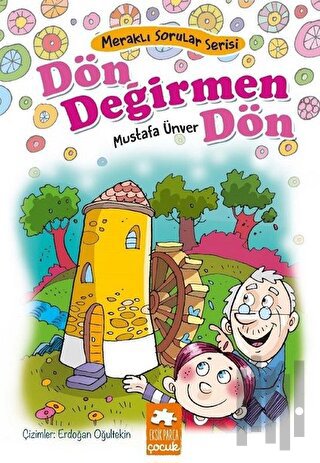 Dön Değirmen Dön - Meraklı Sorular Serisi | Kitap Ambarı