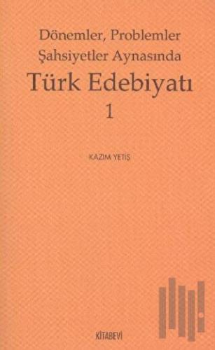 Dönemler, Problemler Şahsiyet Aynasında Türk Edebiyatı - 1 | Kitap Amb