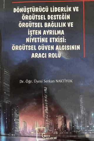 Dönüştürücü Liderlik ve Örgütsel Desteğin Örgütsel Bağlılık ve İşten A