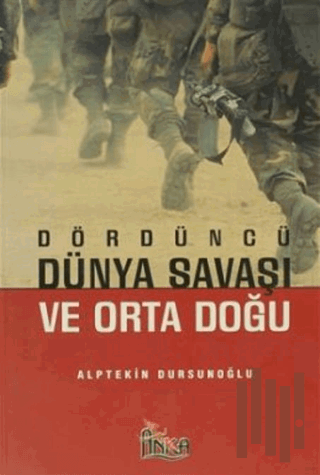 Dördüncü Dünya Savaşı ve Orta Doğu | Kitap Ambarı