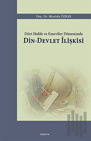 Dört Halife ve Emeviler Döneminde Din - Devlet İlişkisi | Kitap Ambarı