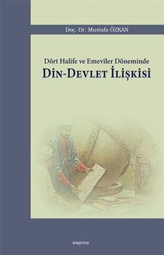 Dört Halife ve Emeviler Döneminde Din - Devlet İlişkisi | Kitap Ambarı