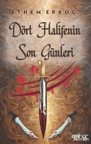 Dört Halifenin Son Günleri | Kitap Ambarı