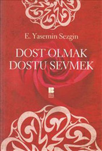 Dost Olmak Dostu Sevmek | Kitap Ambarı