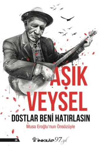 Dostlar Beni Hatırlasın Aşık Veysel Hayatı ve Bütün Şiirleri | Kitap A