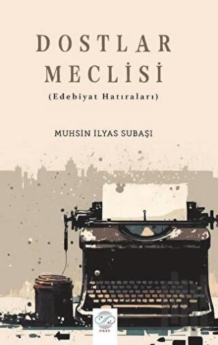 Dostlar Meclisi (Edebiyat Hatıraları) | Kitap Ambarı