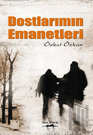 Dostlarımın Emanetleri | Kitap Ambarı