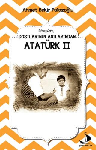 Dostlarının Anılarından Atatürk - 2 | Kitap Ambarı