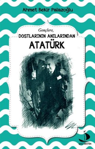 Dostlarının Anılarından Atatürk | Kitap Ambarı