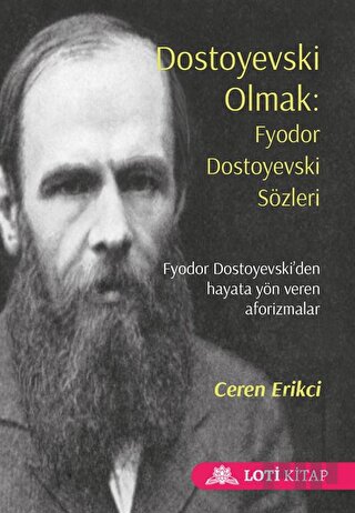 Dostoyevski Olmak: Fyodor Dostoyevski Sözleri | Kitap Ambarı