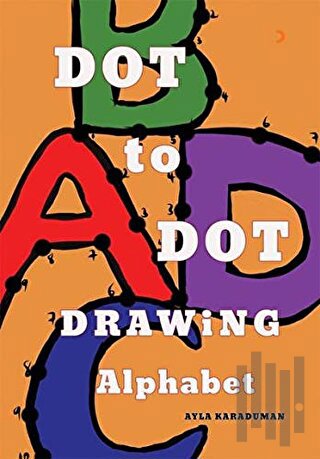 Dot to Dot Drawing Alphabet | Kitap Ambarı