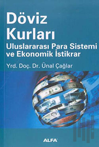 Döviz Kurları Uluslararası Para Sistemi ve Ekonomik İstikrar | Kitap A