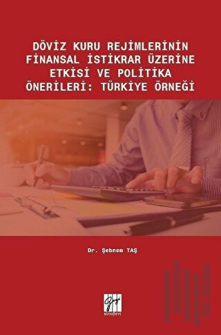 Döviz Kuru Rejimlerinin Finansal İstikrar Üzerine Etkisi ve Politika Ö