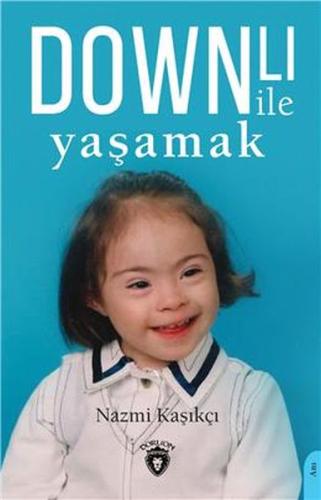 Downlı İle Yaşamak | Kitap Ambarı