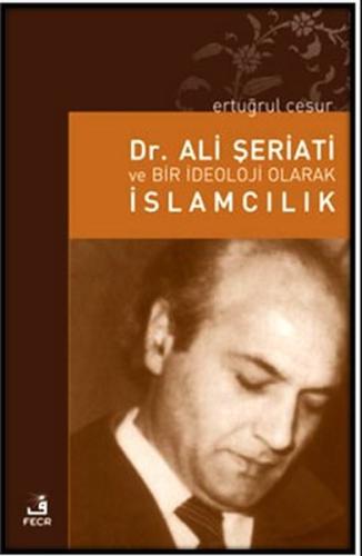 Dr. Ali Şeriati ve Bir İdeoloji Olarak İslamcılık | Kitap Ambarı