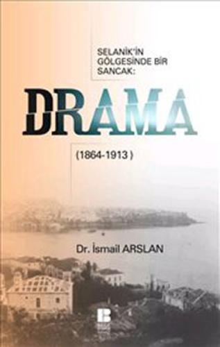 Selanik’in Gölgesinde Bir Sancak: Drama (1864-1913) | Kitap Ambarı